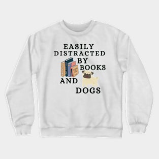 Easily Distracted By Books And Dogs - Pug Dogs Crewneck Sweatshirt